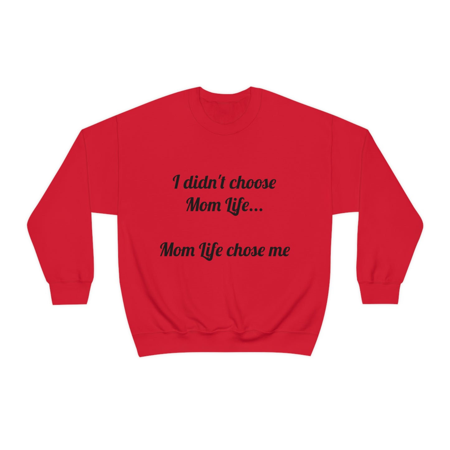 Mom Life Chose Me Sweatshirt