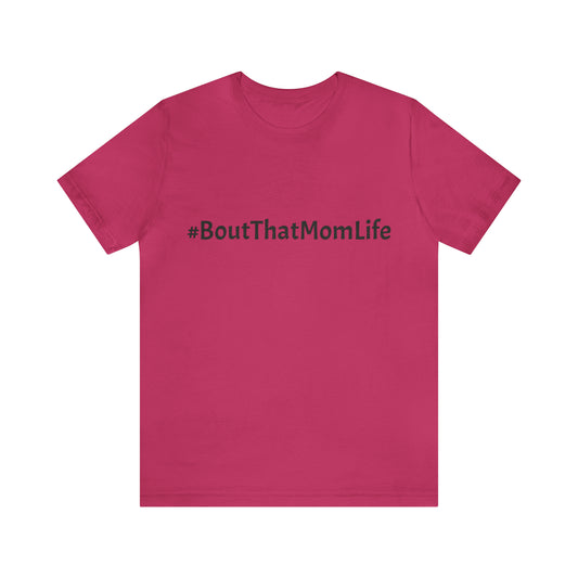 #BoutThatMomLife Tee